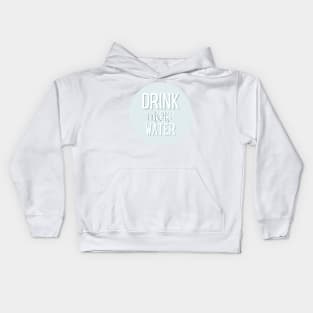 Drink More Water Kids Hoodie